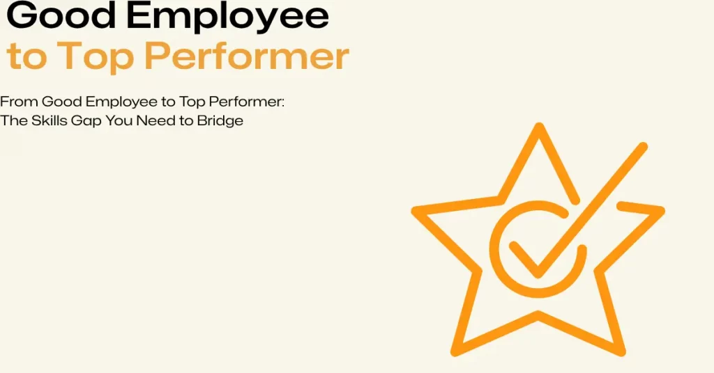 Good Employee to Top Performer