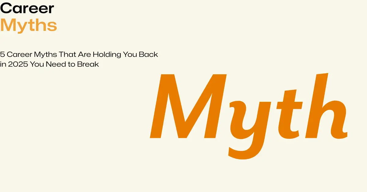 5 Career Myths That Are Holding You Back in 2025 You Need to Break