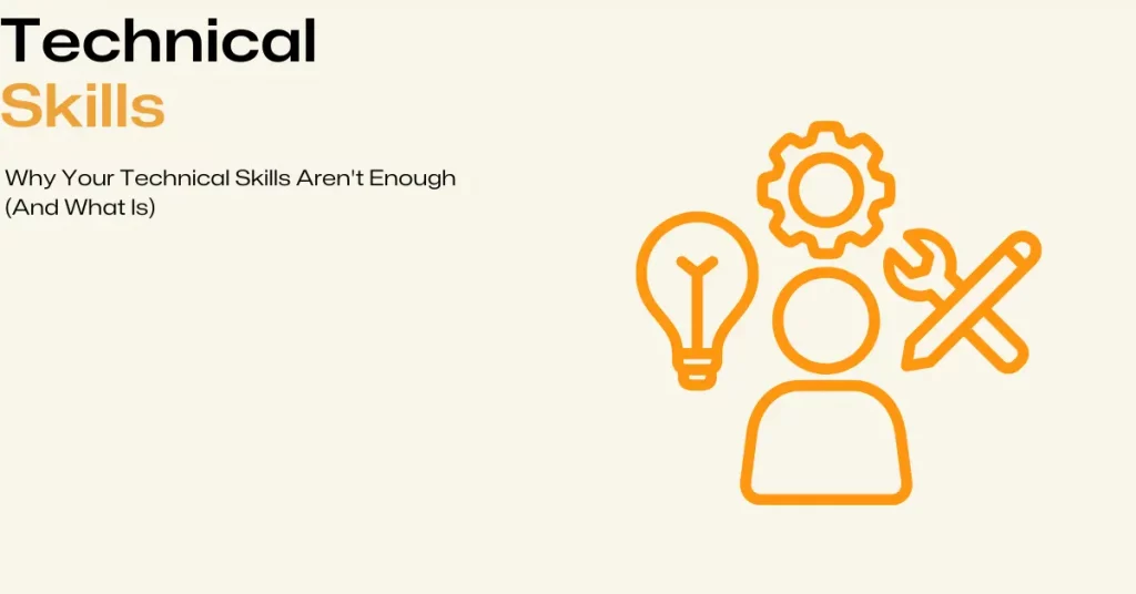 Technical Skills Aren't Enough