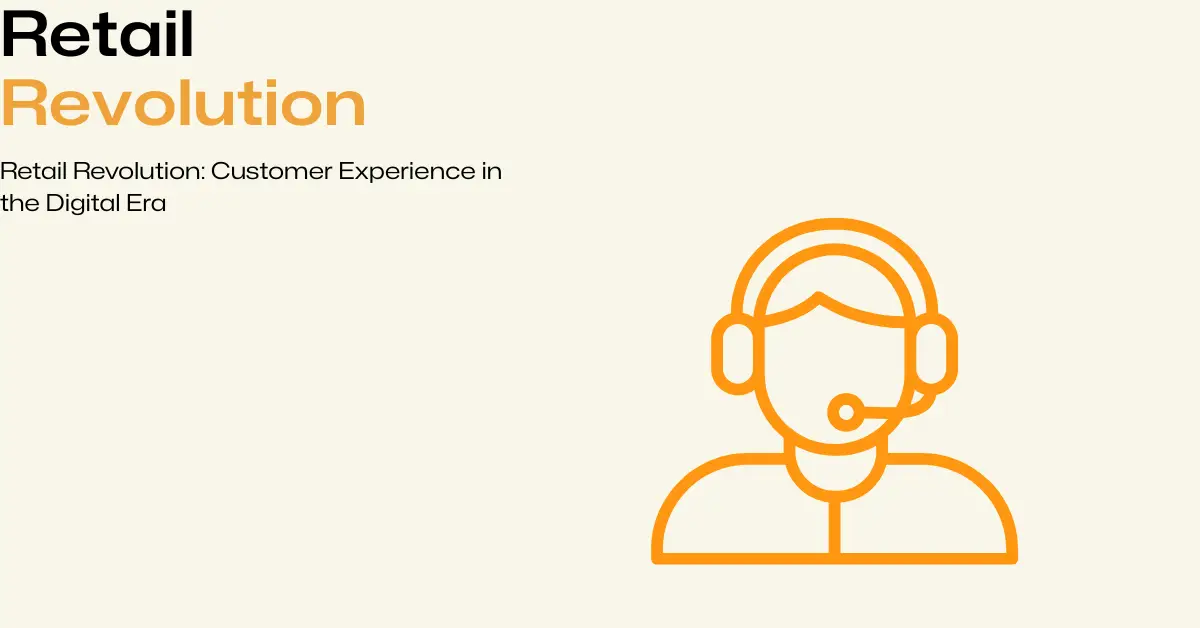 Retail Revolution: Customer Experience in the Digital Era - Amatum