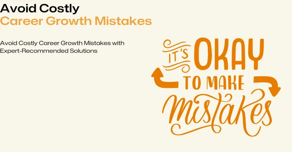 expert-recommended career growth mistakes