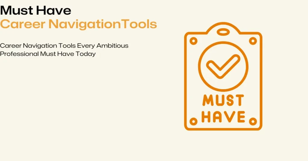 career navigation tools every professional must have