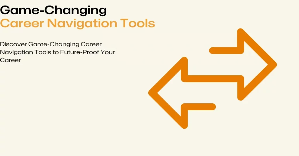 game-changing career navigation tools