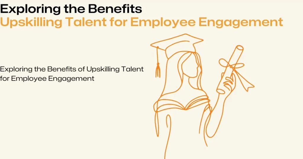 benefits of upskilling talent