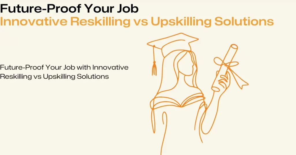 Innovative Reskilling vs Upskilling Solutions