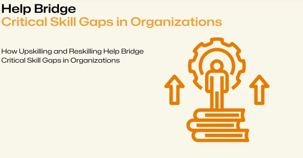 upskilling and reskilling help bridge skill gaps