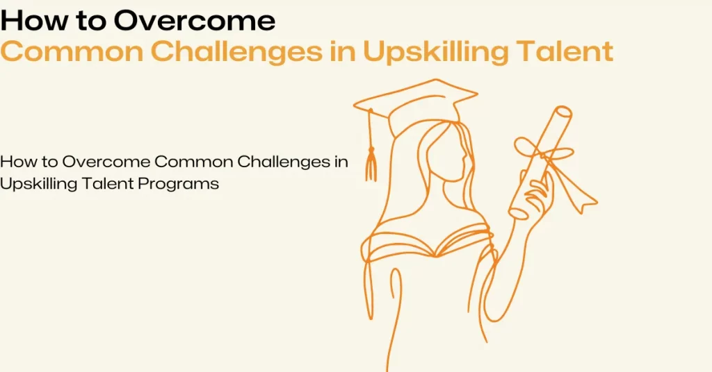 challenges in upskilling talent