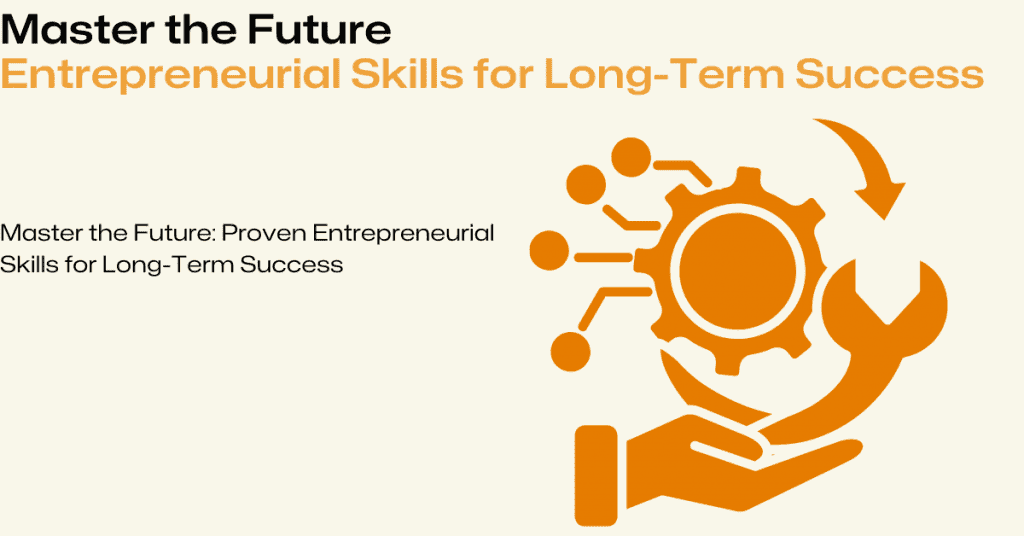 Entrepreneurial Skills for Long-Term Success
