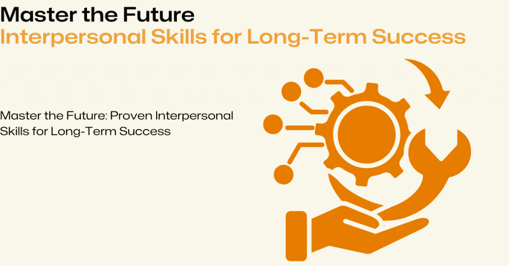 Interpersonal Skills for Long-Term Success