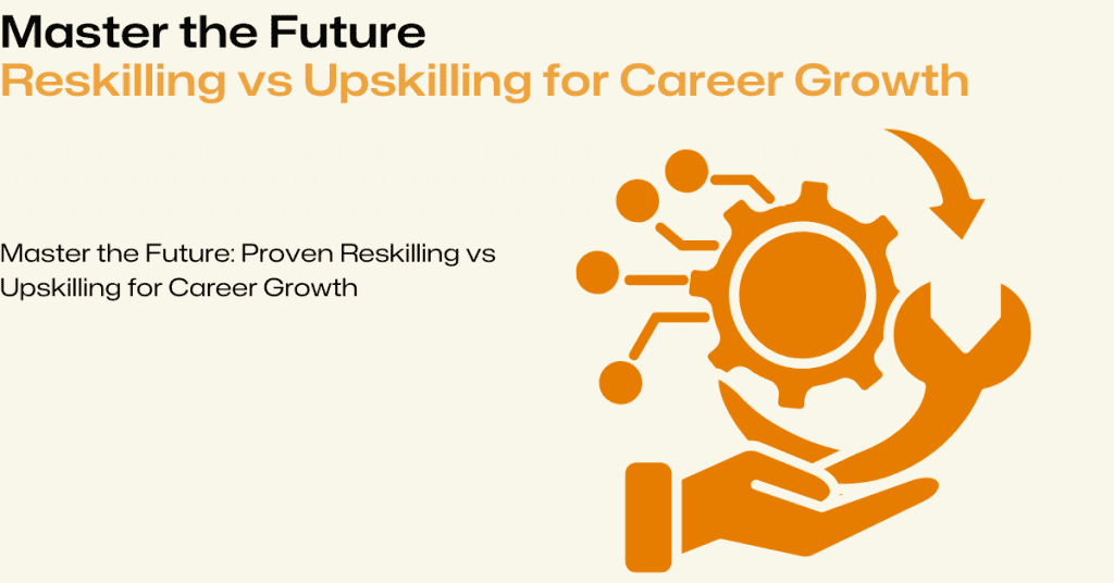 Reskilling vs Upskilling for Career Growth