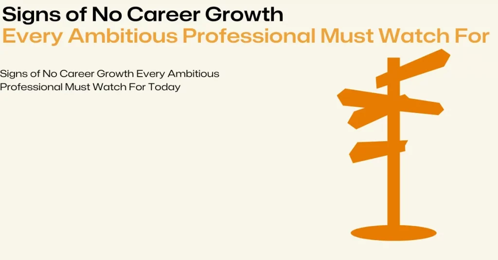 signs of no career growth every professional must watch