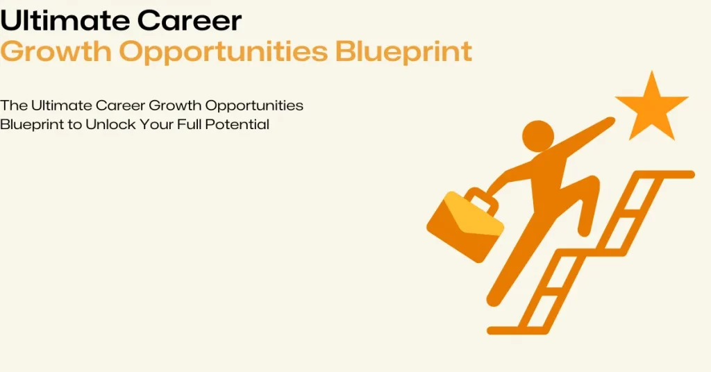 ultimate career growth opportunities blueprint