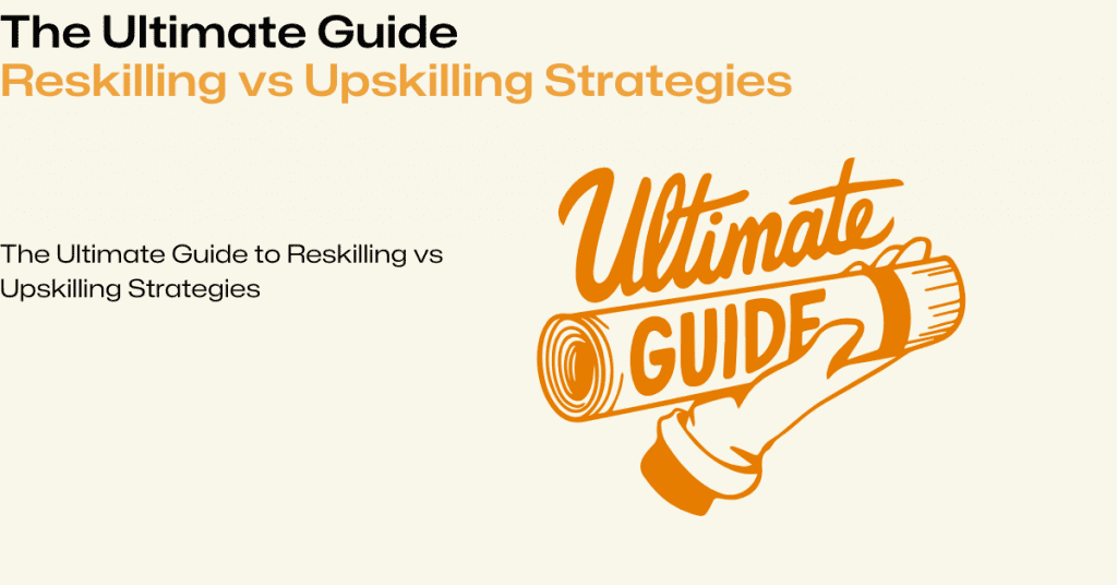 Reskilling vs Upskilling Strategies