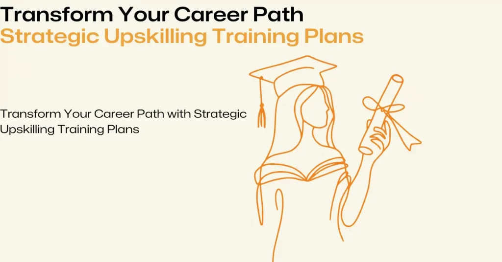 strategic upskilling training plans