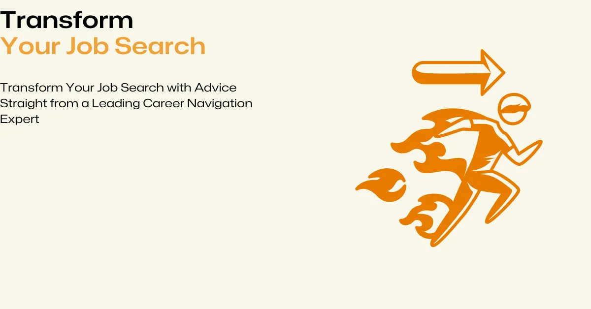 Transform Your Job Search with Advice Straight from a Leading Career Navigation Expert