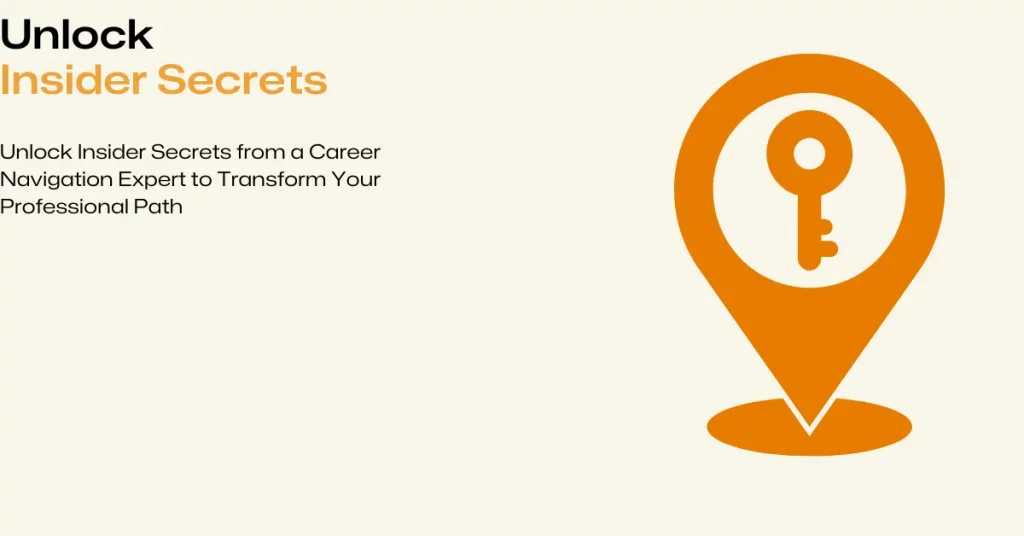 Insider Secrets from a Career Navigation Expert