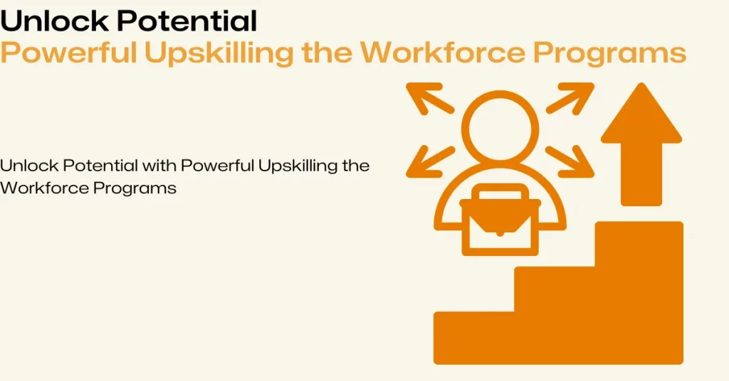 Upskilling the Workforce Programs