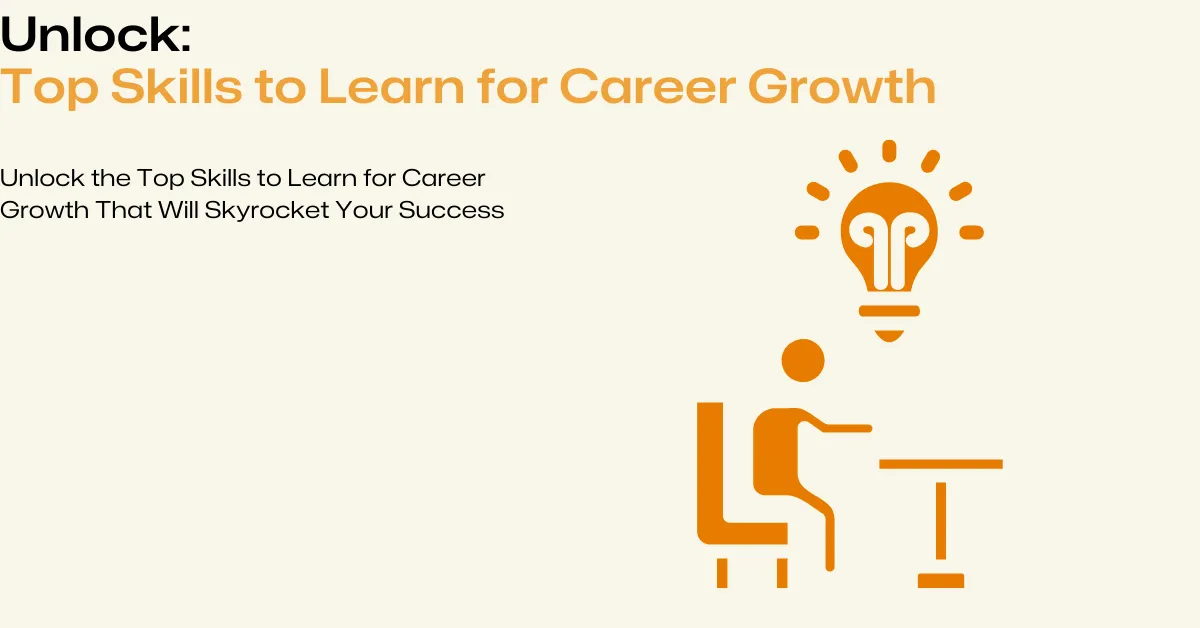 Unlock the Top Skills to Learn for Career Growth That Will Skyrocket