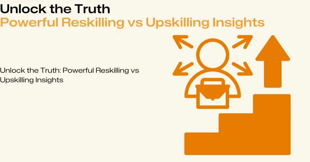 Reskilling vs Upskilling Insights