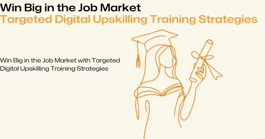 Targeted Digital Upskilling Training Strategies